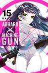 Aoharu X Machinegun, Vol. 15 - Naoe Naoe - 9781975330293