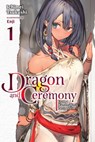 Dragon and Ceremony, Vol. 1 (light novel) - Ichimei Tsukushi ; Enji - 9781975336943