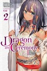 Dragon and Ceremony, Vol. 2 (light novel) - Ichimei Tsukushi ; Enji - 9781975336967