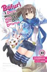 Bofuri: I Don't Want to Get Hurt, so I'll Max Out My Defense., Vol. 10 (light novel) - Andrew Cunningham ; KOIN KOIN ; Yuumikan Yuumikan - 9781975367688