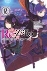 Re:ZERO -Starting Life in Another World-, Vol. 12 (light novel) - Shinichirou Otsuka ; Tappei Nagatsuki - 9781975383206