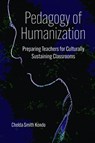 Pedagogy of Humanization: Preparing Teachers for Culturally Sustaining Classrooms - Chelda Smith Kondo - 9781975505097