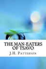 The Man-Eaters of Tsavo - J. H. Patterson - 9781975642044