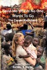 Send Me Where No One Wants to Go: The Carole Ward Story - Barbara H. Martin - 9781975711511