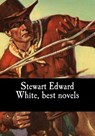 Stewart Edward White, best novels - Stewart Edward White - 9781975722388