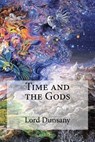 Time and the Gods - Lord Dunsany - 9781975809027