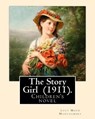 The Story Girl (1911). By: Lucy Maud Montgomery (Children's novel): The Story Girl is a 1911 novel by Canadian author L. M. Montgomery. It narrat - Lucy Maud Montgomery - 9781975843014