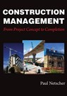 Construction Management: From Project Concept to Completion - Paul Netscher - 9781975934347