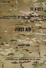 TC 4-02.1 First Aid: January 2016 - Headquarters Department of The Army - 9781976126239