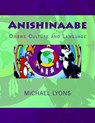 Anishinaabe: Ojibwe Culture and Language - Michael Lyons - 9781976410499