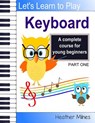 Learn to Play Keyboard: a complete course for kids suitable for keyboard and piano - Heather Milnes - 9781976461712