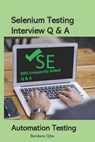 Selenium Testing Interview Q & A: Selenium Testing Tool - Bandana Ojha - 9781976877216