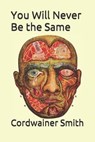 You Will Never Be the Same - SMITH,  Cordwainer - 9781976980701