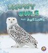 Snowy Owls Are Awesome - Jaclyn Jaycox - 9781977110015