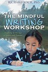 The Mindful Writing Workshop - Richard Koch - 9781977226372