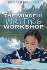 The Mindful Writing Workshop - Richard Koch - 9781977226372
