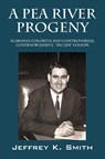 A Pea River Progeny - Jeffrey K Smith - 9781977259639