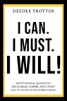 I Can. I Must. I Will! - Deedee Trotter - 9781977264121