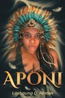 Aponi: Journey, Metamorphosis & Transformation - Lashauna D. Hinton - 9781977278036