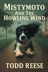 Mistymoto and the Howling Wind - Todd Reese - 9781977283863