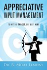Appreciative Input Management - R. Mikel Lemons - 9781977286826