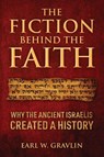 The Fiction Behind the Faith - Earl W. Gravlin - 9781977290144