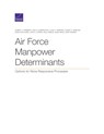 Air Force Manpower Determinants - Albert A Robbert ; Lisa M Harrington ; Louis T Mariano ; Susan A Resetar - 9781977404848