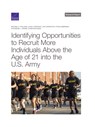 Identifying Opportunities to Recruit More Individuals Above the Age of 21 into the U.S. Army - Michael S Pollard ; Louay Constant ; Joe Cheravitch - 9781977408808
