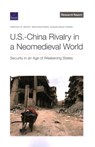 U.S.-China Rivalry in a Neomedieval World: Security in an Age of Weakening States - Timothy R. Heath - 9781977410979
