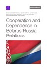 Cooperation and Dependence in Belarus-Russia Relations - Dara Massicot - 9781977412997