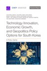 Technology Innovation, Economic Growth, and Geopolitics Policy Options for South Korea: A Policy Game - Yun Kang - 9781977413963