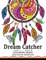 Dream Catcher Coloring Book for Native American: Premium Coloring Books for Adults - Tiny Cactus Publishing - 9781977651518