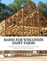 Barns For Wisconsin Dairy Farms: Ideas for Building Barns for Dairy Farms - Roger Chambers - 9781977996176