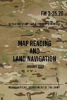 FM 3-25.26 Map Reading and Land Navigation: January 2005 - Headquarters Department Of` The Army - 9781978070677