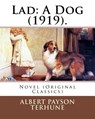 Lad: A Dog (1919). By: Albert Payson Terhune: Novel (Original Classics) - Albert Payson Terhune - 9781978157309