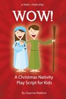 WOW! A Christmas Nativity Play Script for Kids - Gwynne Watkins - 9781978186200