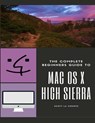 The Complete Beginners Guide to Mac OS: (For MacBook, MacBook Air, MacBook Pro, iMac, Mac Pro, and Mac Mini with OS X High Sierra - Version 10.13) - Scott La Counte - 9781978218857