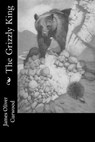 The Grizzly King - James Oliver Curwood - 9781978298392