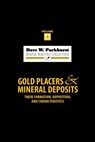 Gold Placers and Mineral Deposits: Their Formation, Deposition, and Characteristics - Susan Lee Parkhurst - 9781978449626