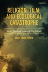 Religion, Film, and Ecological Catastrophe - Brett David Potter - 9781978709966