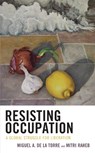 Resisting Occupation - Miguel A. De La Torre ; Mitri Raheb - 9781978711372