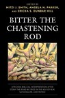 Bitter the Chastening Rod - Mitzi J. Smith ; Angela N. Parker ; Ericka S. Dunbar Hill - 9781978712027