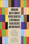 Embracing Queer Students' Diverse Identities at Historically Black Colleges and Universities - Steve D. Mobley Jr. ; Nadrea R. Njoku ; Jennifer M. Johnson - 9781978816091