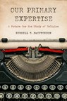 Our Primary Expertise - Russell T. McCutcheon - 9781978843929