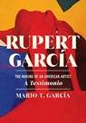 Rupert García: The Making of an American Artist, a Testimonio - Mario T. García - 9781978844018