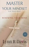 Renewing Your Mind: A Mindset Book For Spiritual Warfare And Victorious Living - Lynn R. Davis - 9781979013574