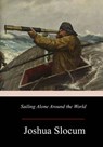 Sailing Alone Around the World - Joshua Slocum - 9781979167079