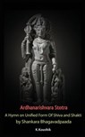 Ardhanarishvara Stotra: A Hymn on Unified Form Of Shiva and Shakti by Shankara Bhagavadpaada - Koushik K - 9781979290951