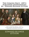 The Coming Race (1871) published anonymously by: Edward Bulwer-Lytton - Edward Bulwer Lytton - 9781979410199