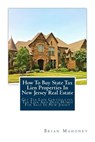 How To Buy State Tax Lien Properties In New Jersey Real Estate - Brian Mahoney - 9781979459280